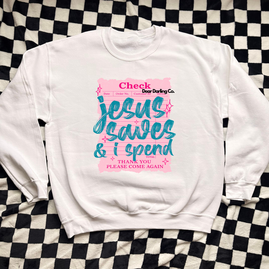 Jesus Saves & I Spend Sweatshirt.