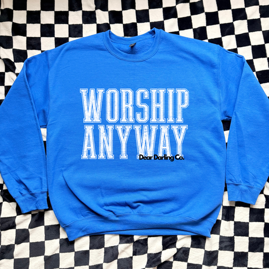 Worship Anyway Sweatshirt