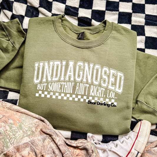 Undiagnosed but something ain’t right sweatshirt