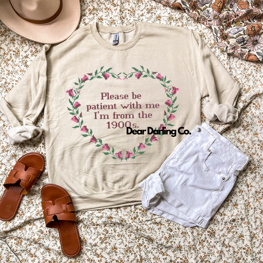 Please be patient with me I’m from the 1900s Sweatshirt.