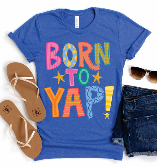 Born to yap tee